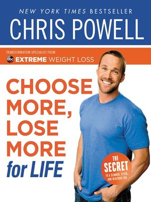 cover image of Chris Powell's Choose More, Lose More for Life